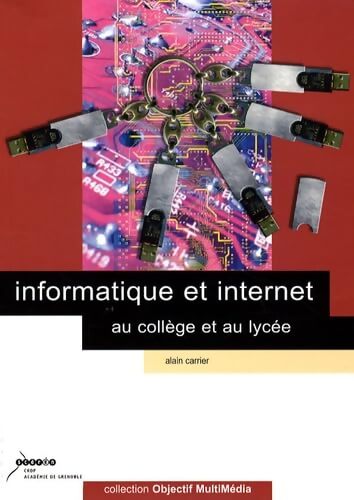 Informatique et internet au collège et au lycée - Alain Carrier - Livre