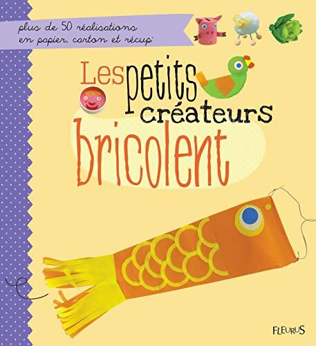 Les petits créateurs bricolent - Collectif - Livre