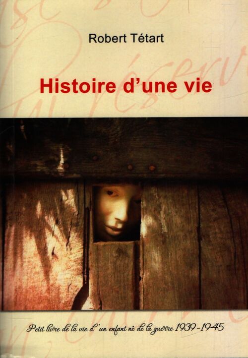 Histoire d'une vie - Robert Tétart - Livre