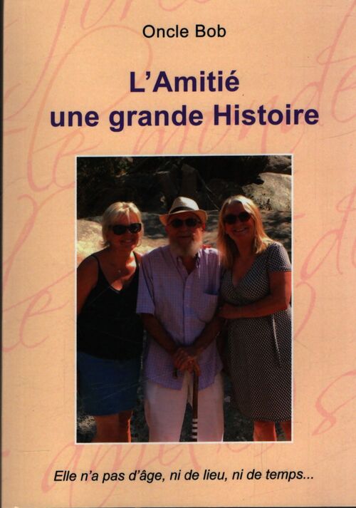 L'amitié une grande histoire - Oncle Bob - Livre