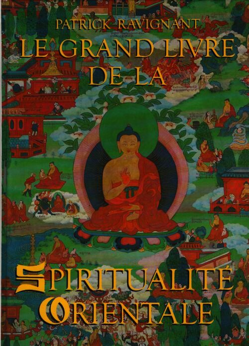 Le grand livre de la spiritualité orientale - Patrick Ravignant - Livre