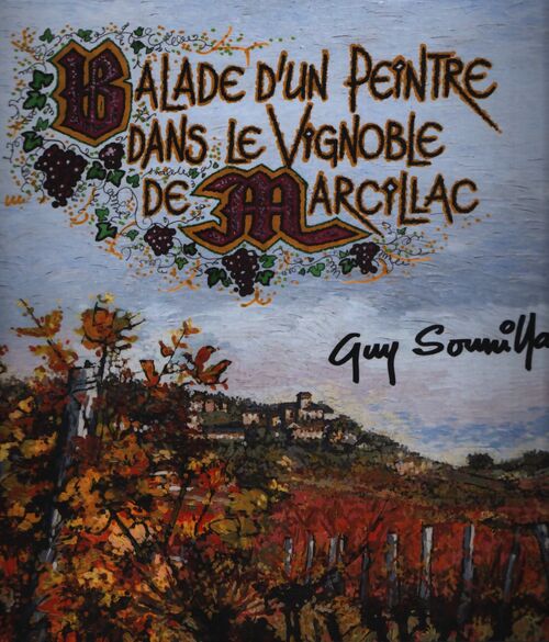 Balade d'un peintre dans le vignoble de Marcillac - Guy Sounillac - Livre