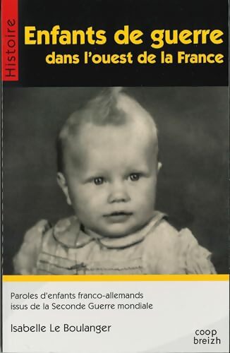 Enfants de guerre dans l'ouest de la France - Isabelle Le Boulanger - Livre
