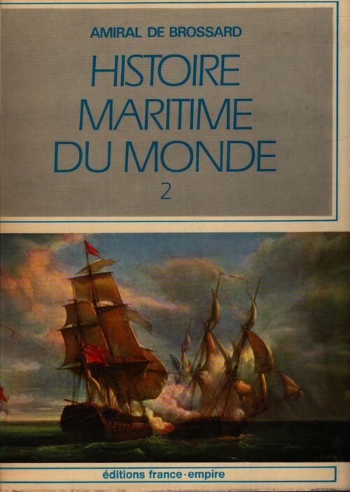 Histoire maritime du monde Tome II - Amiral De Brossard - Livre