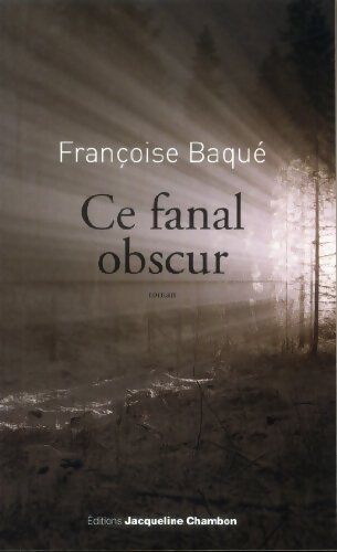 Ce fanal obscur - Françoise Baqué - Livre