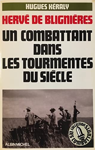 Hervé de Blignières Un combatant dans les tourmentes du siècle - Hugues Kéraly - Livre