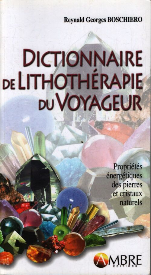 Dictionnaire de lithothérapie du voyageur - Reynald Georges Boschiero - Livre