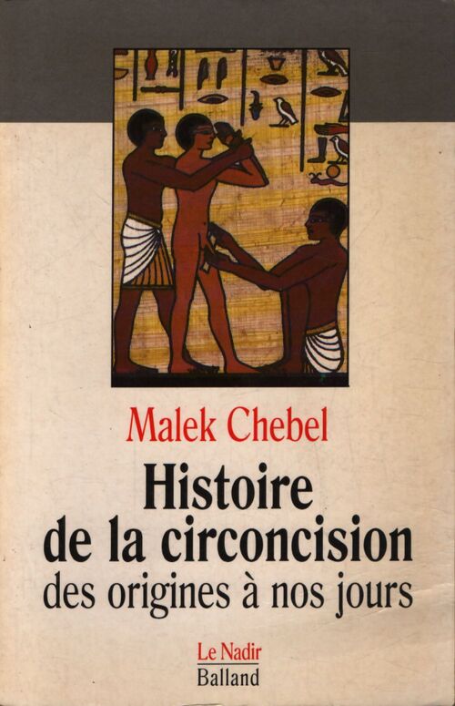 Histoire de la circoncision : Des origines à nos jours - Malek Chebel - Livre
