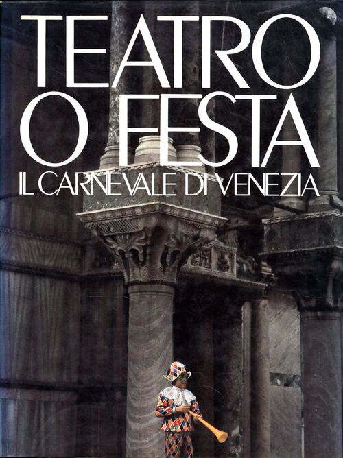 Teatro o festa. Il carnevale di venezia - Collectif - Livre