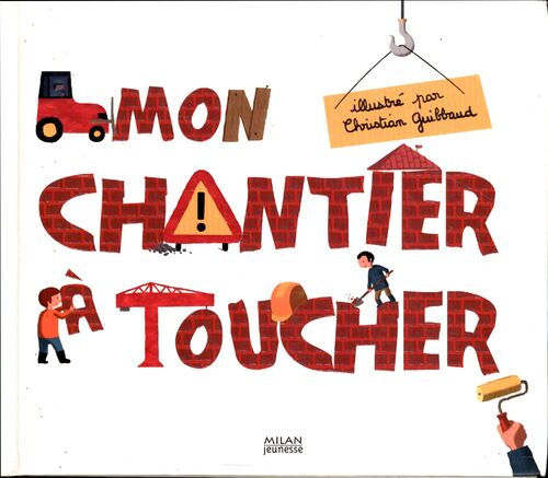 Mon chantier à toucher - Christian Guibbaud - Livre