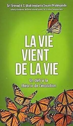La Vie Vient de La Vie [ French edition] : - A. C. Bhaktivedanta Swami Prabhupada - Livre