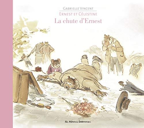 Ernest et Célestine : La chute d'Ernest - Gabrielle Vincent - Livre