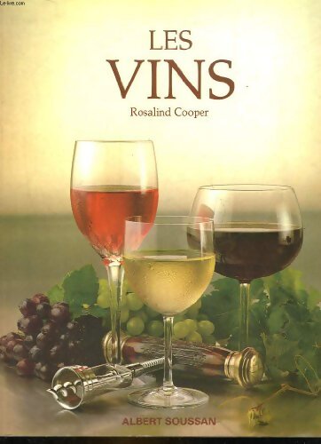 LES VINS COMMENT LES CHOISIR ET APPRECIER LE VIN - COOPER ROSALIND - Livre