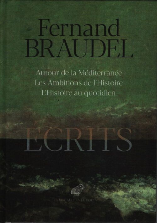 Ecrits : Autour de la méditerannée ; les ambitions de l'histoire ; l'histoire au quotidien - Fernand Braudel - Livre