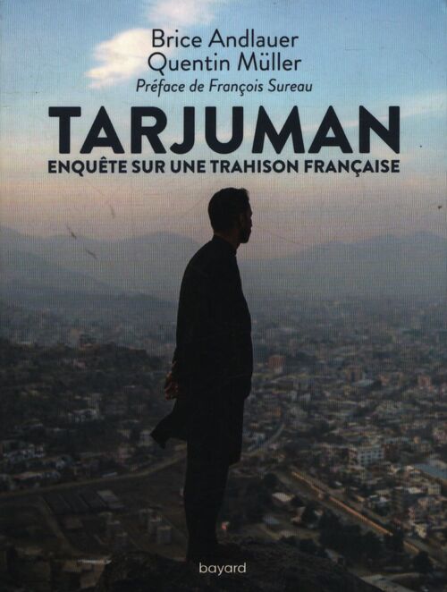 Tarjuman. Enquête sur une trahison française : Enquête sur une trahison française - Brice Andlauer - Livre