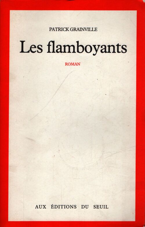 Les flamboyants - Patrick Grainville - Livre