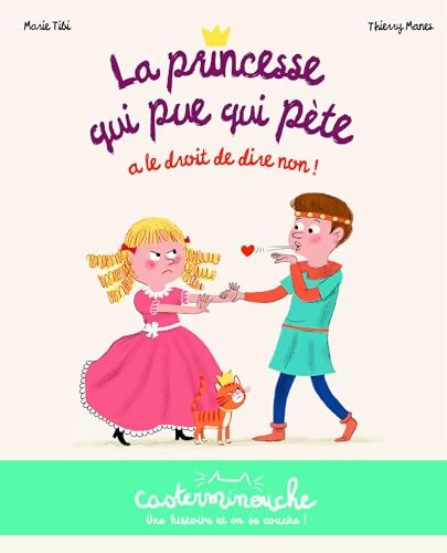 Casterminouche - La princesse qui pue qui pète a le droit de dire non ! : Petits albums souples - Marie Tibi - Livre