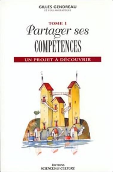 Partager ses compétences - Un projet à découvrir - T1 - Gilles Gendreau - Livre