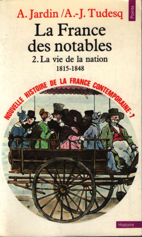 Nouvelle histoire de la France contemporaine Tome VII : La France des notables Tome II : La vie de la nation (1815-1848) - André-Jean Tudesq, André Jardin - Livre