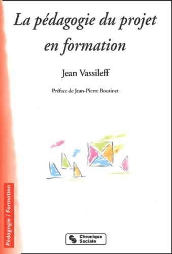 La pédagogie du projet en formation - Jean Vassileff - Livre