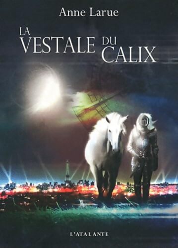 La vestale du calix - Anne Larue - Livre