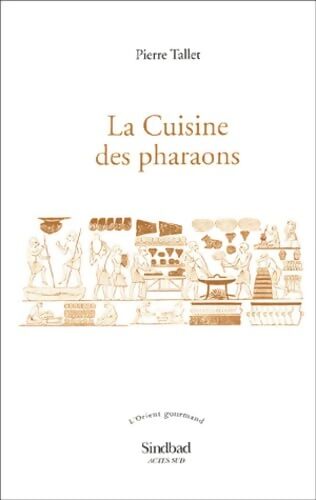 La Cuisine des pharaons - Pierre Tallet - Livre