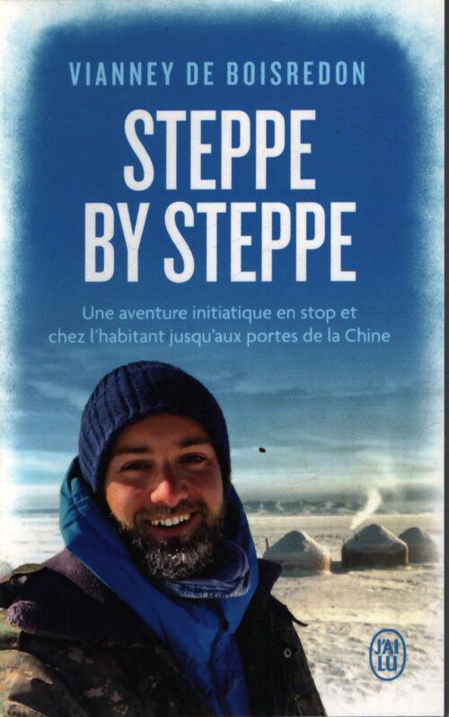 Steppe by Steppe : Une aventure initiatique en stop et chez l'habitant jusqu'aux portes de la Chine - Vianney De Boisredon - Livre