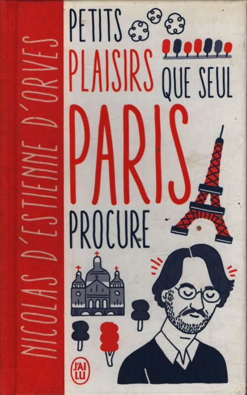 Petits plaisirs que seul Paris procure - Nicolas D' Estienne D'orves - Livre