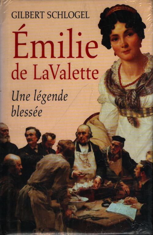 Emilie de la Valette une légende blessée - Gilbert Schlogel - Livre
