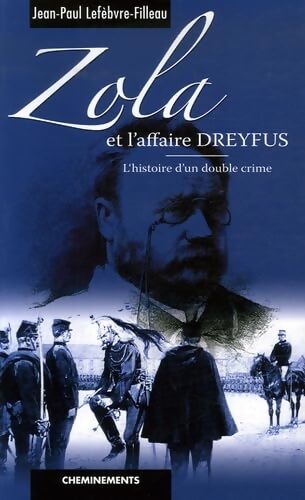 Zola et l'affaire Dreyfus : L'histoire d'un double crime - Jean-Paul Lefebvre-Filleau - Livre
