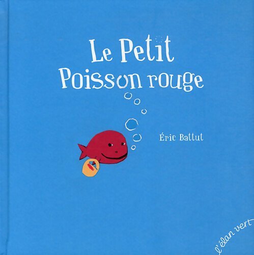 Le petit poisson rouge - Eric Battut - Livre