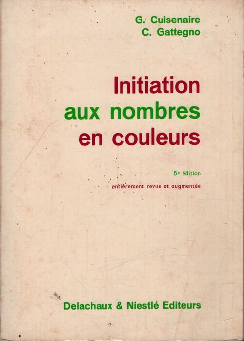 Initiation aux nombres en couleurs - C. G.; Gattegno - Livre