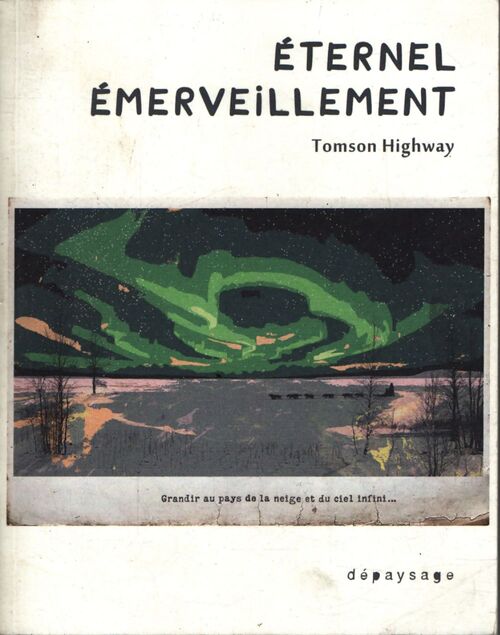 Éternel émerveillement - Tomson Highway - Livre