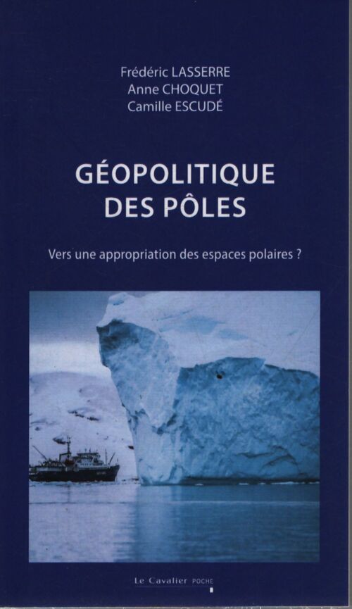 Géopolitique des pôles : Vers une appropriation des espaces polaires ? - Camille Escudé-Joffres - Livre