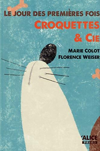 Le jour des premières fois : Croquettes & cie - Florence Marie; Weiser - Livre