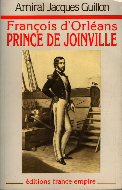 François d'Orléans, prince de Joinville - Amiral Jacques Guillon - Livre