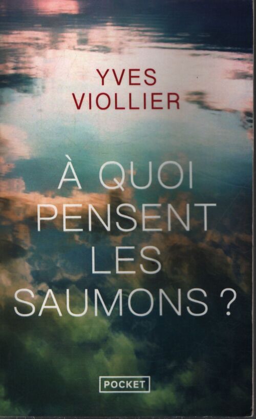 A quoi pensent les saumons ? - Yves Viollier - Livre