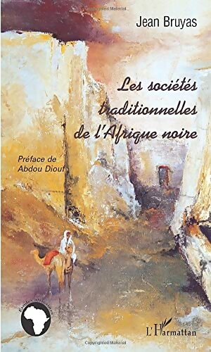 Les sociétés traditionnelles de l'Afrique noire - Jean Bruyas - Livre