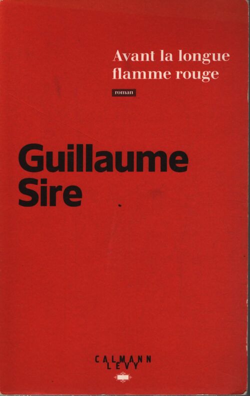 Avant la longue flamme rouge - Guillaume Sire - Livre