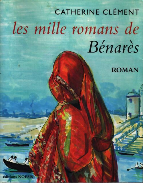 Les mille romans de Bénarès - Catherine Clément - Livre
