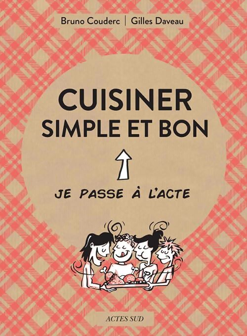 Cuisiner simple et bon - Gilles Daveau - Livre