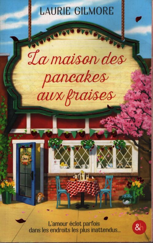 La maison des pancakes aux fraises : Retournez à dream harbor avec le phénomène tiktok ! - Laurie Gilmore - Livre
