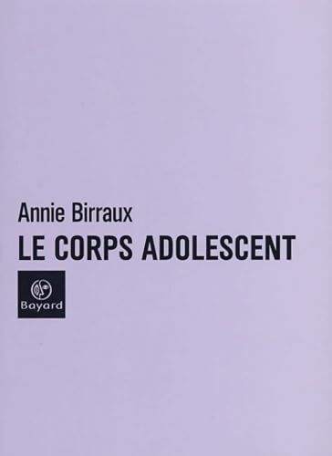 Le corps adolescent - Annie Birraux - Livre
