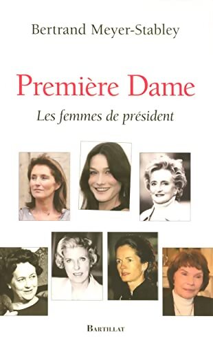 Première Dame : Les femmes de président - Bertrand Meyer-Stabley - Livre