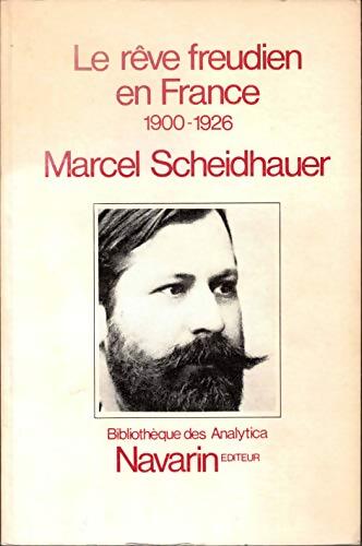 Le rêve freudien en france : 1900-1926 - Marcel Scheidhauer - Livre