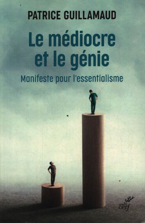 Le médiocre et le génie : Manifeste pour l'essentialisme - Patrice Guillamaud - Livre