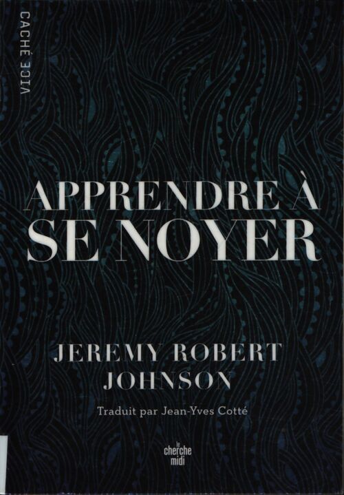 Apprendre à se noyer - Jeremy Robert Johnson - Livre