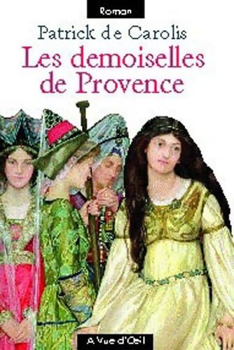 Les demoiselles de provence en 2 volumes - Patrick De Carolis - Livre