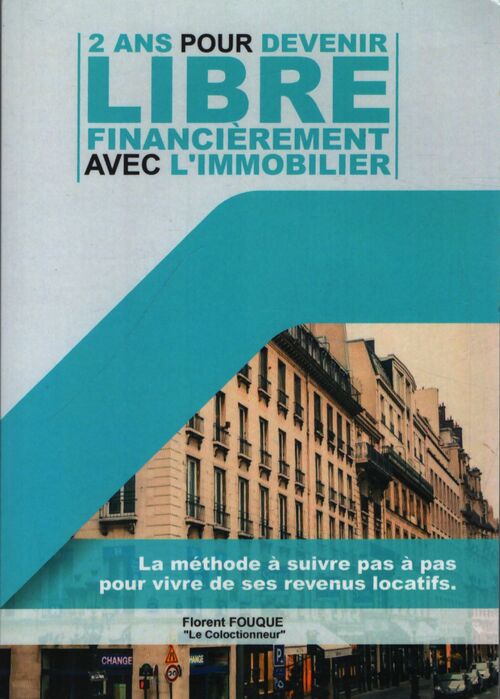 2 ans pour devenir libre financièrement avec l'immobilier - Florent Fouque - Livre