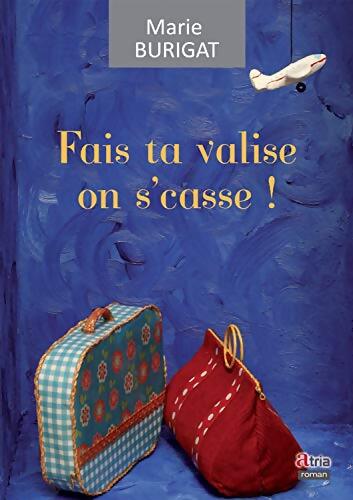 Fais ta valise on s'casse ! - Marie Burigat - Livre